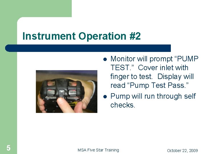Instrument Operation #2 l l 5 Monitor will prompt “PUMP TEST. ” Cover inlet
