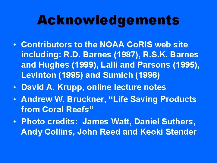 Acknowledgements • Contributors to the NOAA Co. RIS web site including: R. D. Barnes