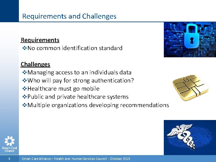 Requirements and Challenges Requirements v. No common identification standard Challenges v. Managing access to