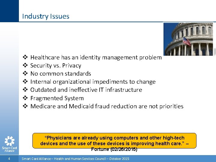 Industry Issues v v v v Healthcare has an identity management problem Security vs.