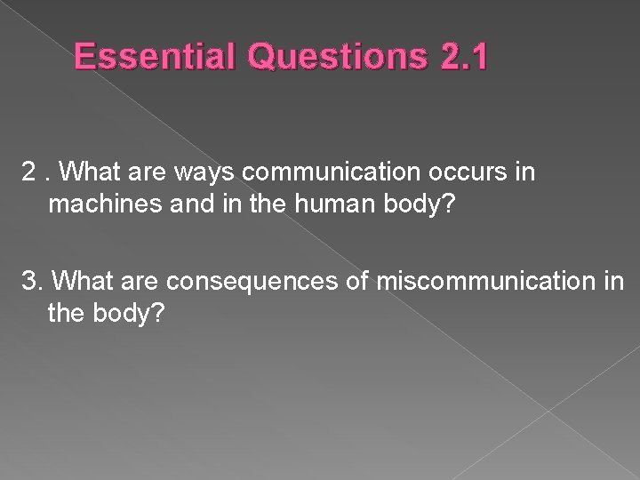Essential Questions 2. 1 2. What are ways communication occurs in machines and in Essential Questions 2. 1 2. What are ways communication occurs in machines and in