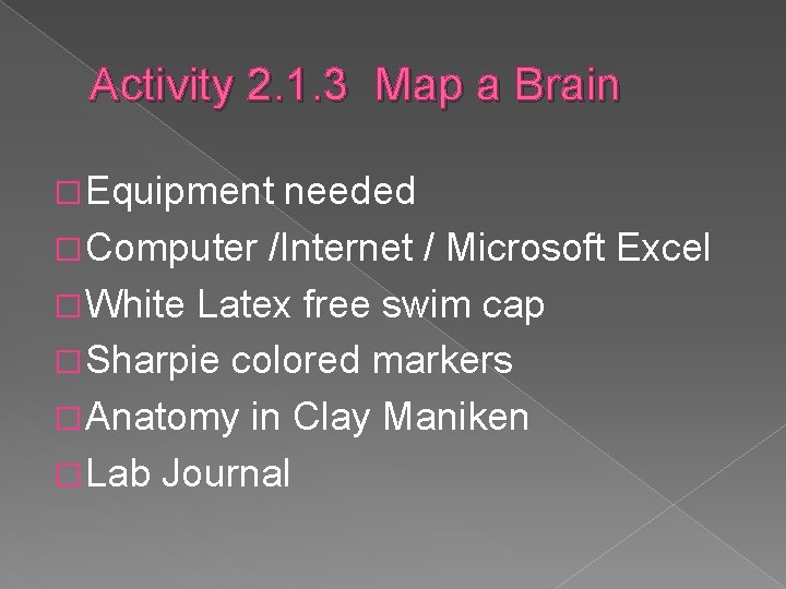 Activity 2. 1. 3 Map a Brain � Equipment needed � Computer /Internet / Activity 2. 1. 3 Map a Brain � Equipment needed � Computer /Internet /
