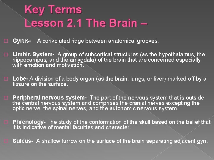 � Key Terms Lesson 2. 1 The Brain – convoluted ridge between anatomical grooves. � Key Terms Lesson 2. 1 The Brain – convoluted ridge between anatomical grooves.