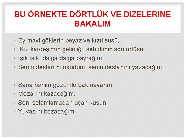 BU ÖRNEKTE DÖRTLÜK VE DIZELERINE BAKALIM • • Ey mavi göklerin beyaz ve kızıl