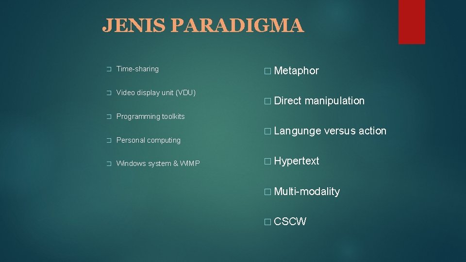 JENIS PARADIGMA � Time-sharing � Video display unit (VDU) � Programming toolkits � Personal