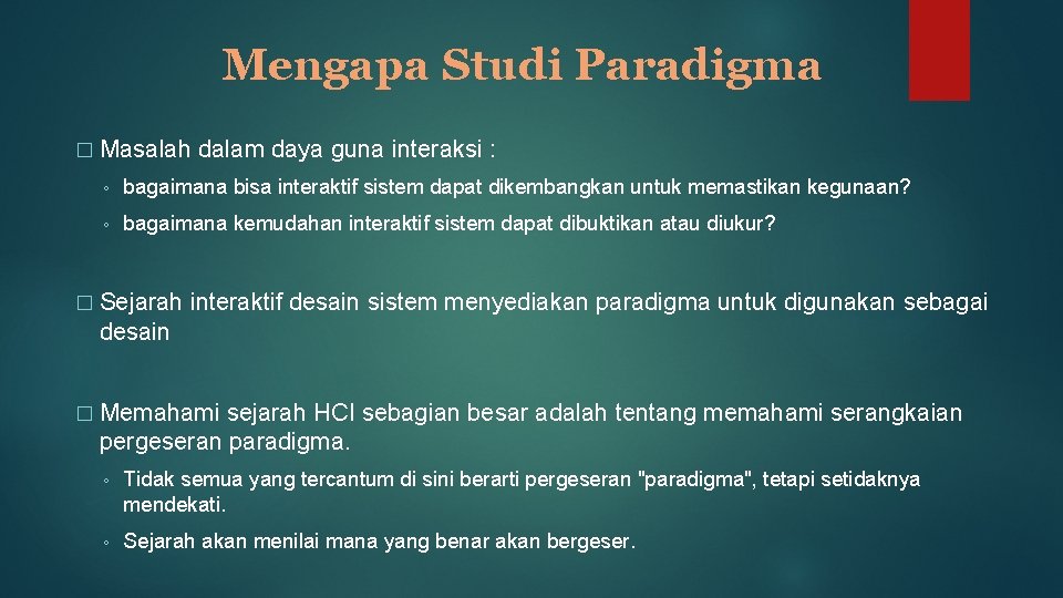 Mengapa Studi Paradigma � Masalah dalam daya guna interaksi : ◦ bagaimana bisa interaktif