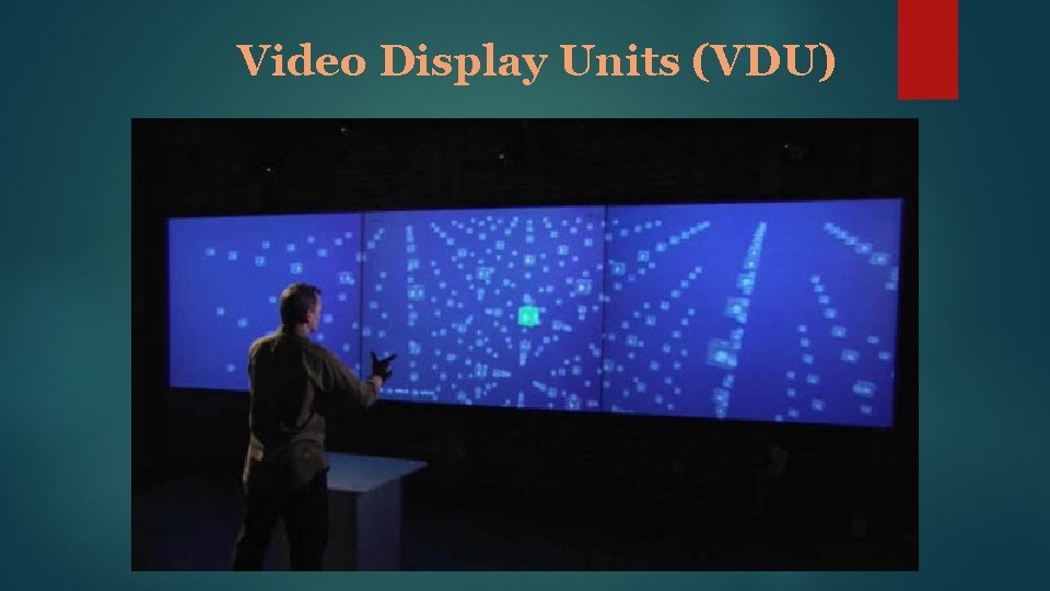 Video Display Units (VDU) 
