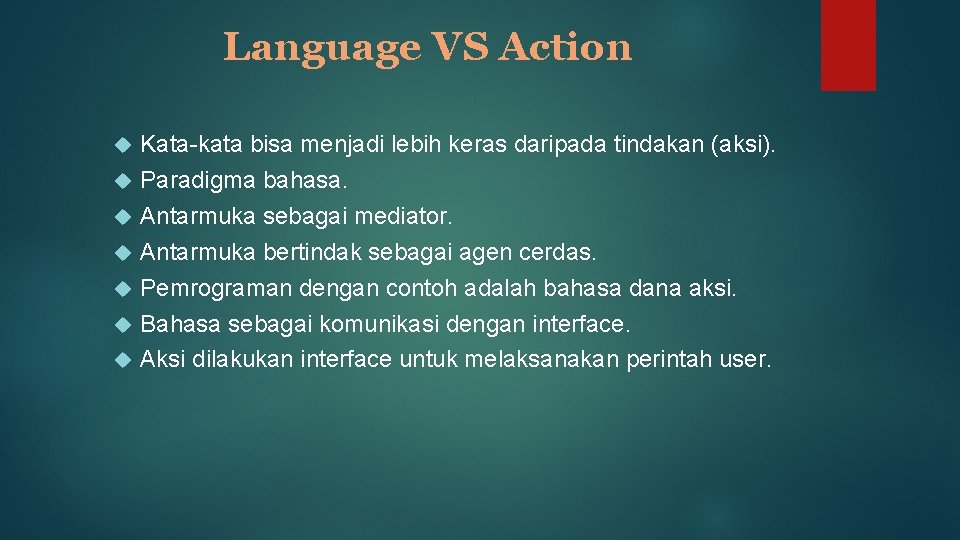 Language VS Action Kata-kata bisa menjadi lebih keras daripada tindakan (aksi). Paradigma bahasa. Antarmuka