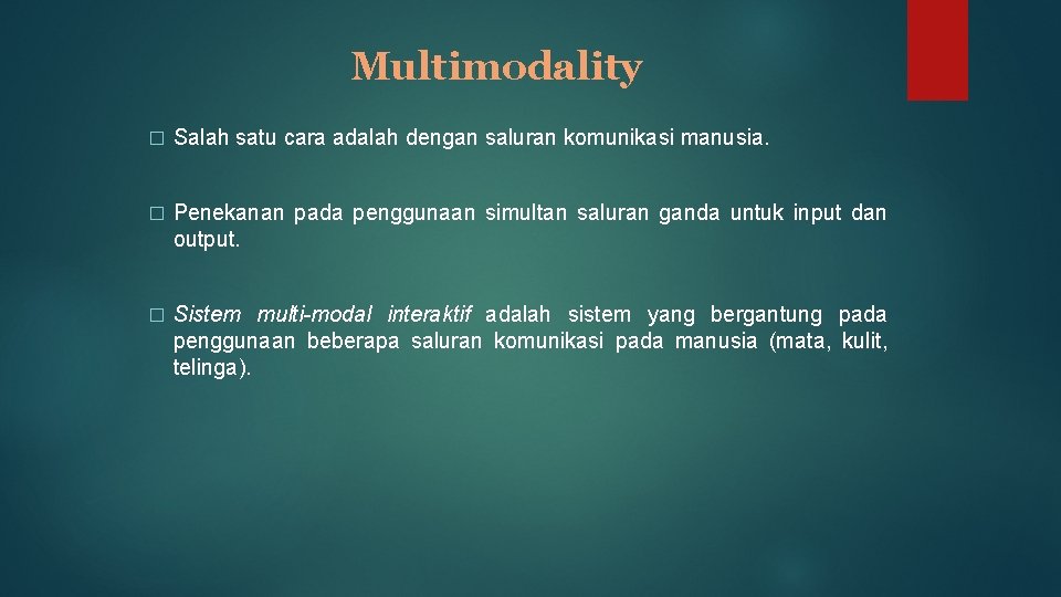 Multimodality � Salah satu cara adalah dengan saluran komunikasi manusia. � Penekanan pada penggunaan