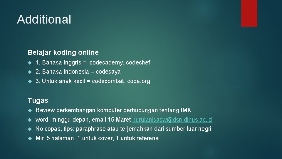 Additional Belajar koding online 1. Bahasa Inggris = codecademy, codechef 2. Bahasa Indonesia =