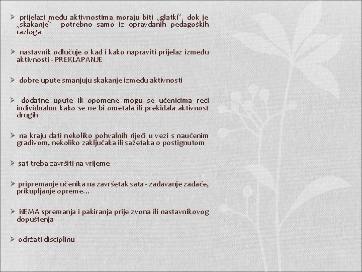 Ø prijelazi među aktivnostima moraju biti „glatki“, dok je „skakanje“ potrebno samo iz opravdanih Ø prijelazi među aktivnostima moraju biti „glatki“, dok je „skakanje“ potrebno samo iz opravdanih
