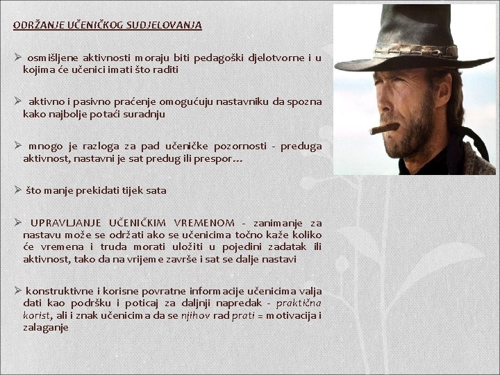 ODRŽANJE UČENIČKOG SUDJELOVANJA Ø osmišljene aktivnosti moraju biti pedagoški djelotvorne i u kojima će