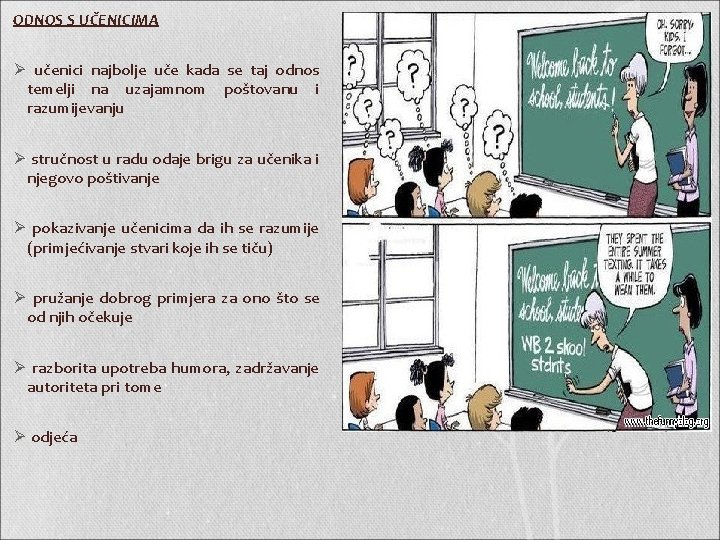 ODNOS S UČENICIMA Ø učenici najbolje uče kada se taj odnos temelji na uzajamnom