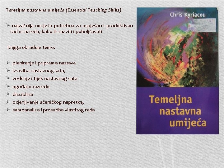 Temeljna nastavna umijeća (Essential Teaching Skills) Ø najvažnija umijeća potrebna za uspješan i produktivan