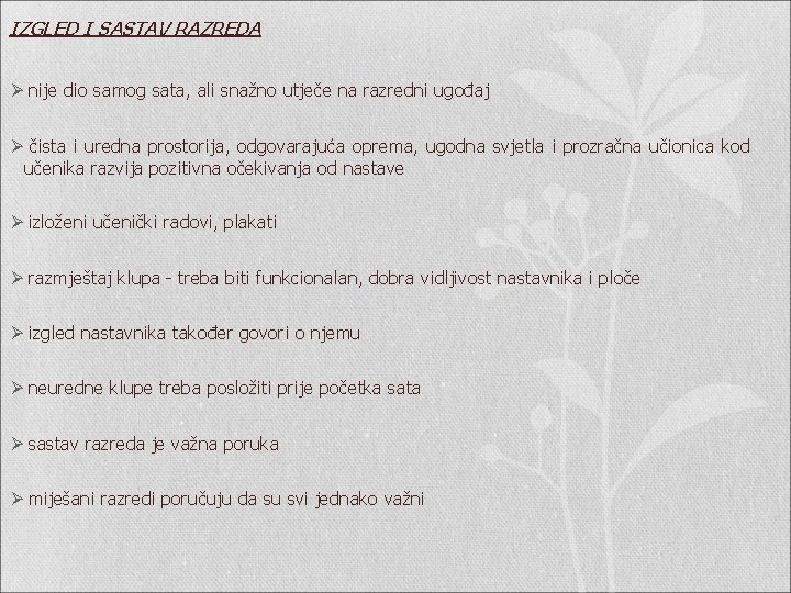 IZGLED I SASTAV RAZREDA Ø nije dio samog sata, ali snažno utječe na razredni IZGLED I SASTAV RAZREDA Ø nije dio samog sata, ali snažno utječe na razredni