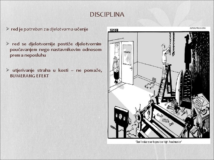 DISCIPLINA Ø red je potreban za djelotvorno učenje Ø red se djelotvornije postiže djelotvornim