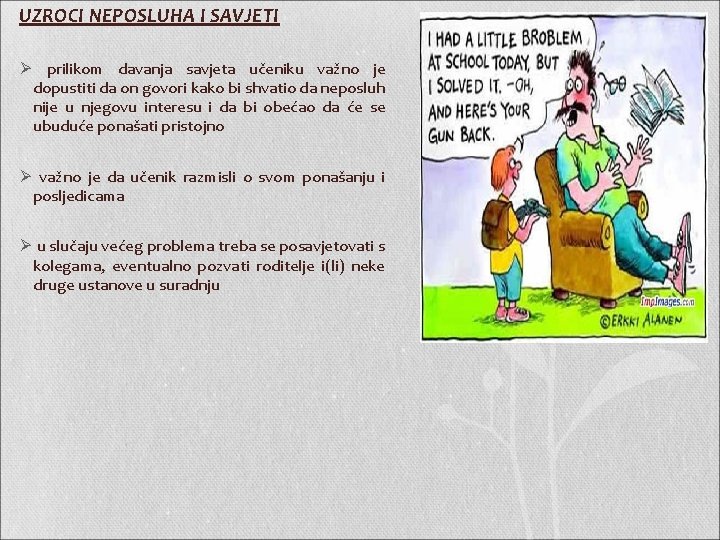 UZROCI NEPOSLUHA I SAVJETI Ø prilikom davanja savjeta učeniku važno je dopustiti da on UZROCI NEPOSLUHA I SAVJETI Ø prilikom davanja savjeta učeniku važno je dopustiti da on