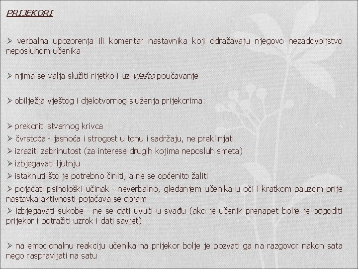 PRIJEKORI Ø verbalna upozorenja ili komentar nastavnika koji odražavaju njegovo nezadovoljstvo neposluhom učenika Ø