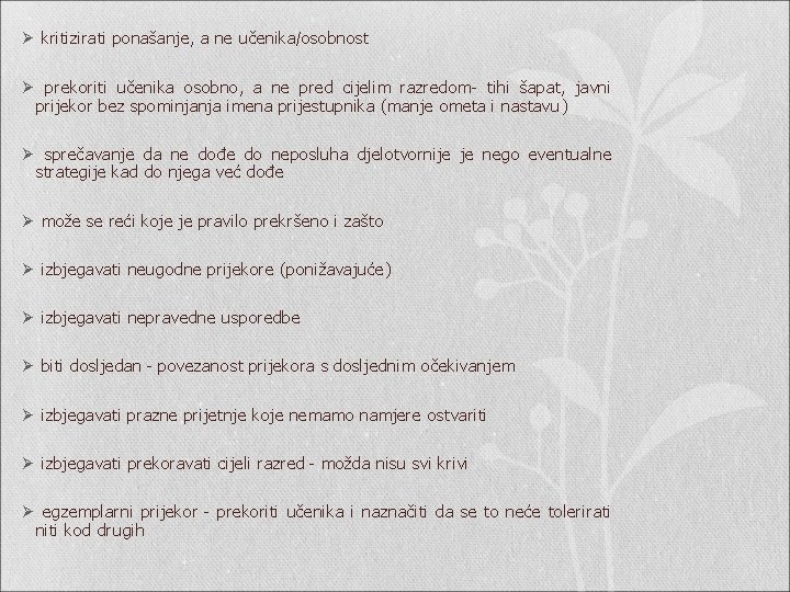 Ø kritizirati ponašanje, a ne učenika/osobnost Ø prekoriti učenika osobno, a ne pred cijelim