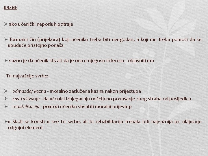 KAZNE Ø ako učenički neposluh potraje Ø formalni čin (prijekora) koji učeniku treba biti KAZNE Ø ako učenički neposluh potraje Ø formalni čin (prijekora) koji učeniku treba biti