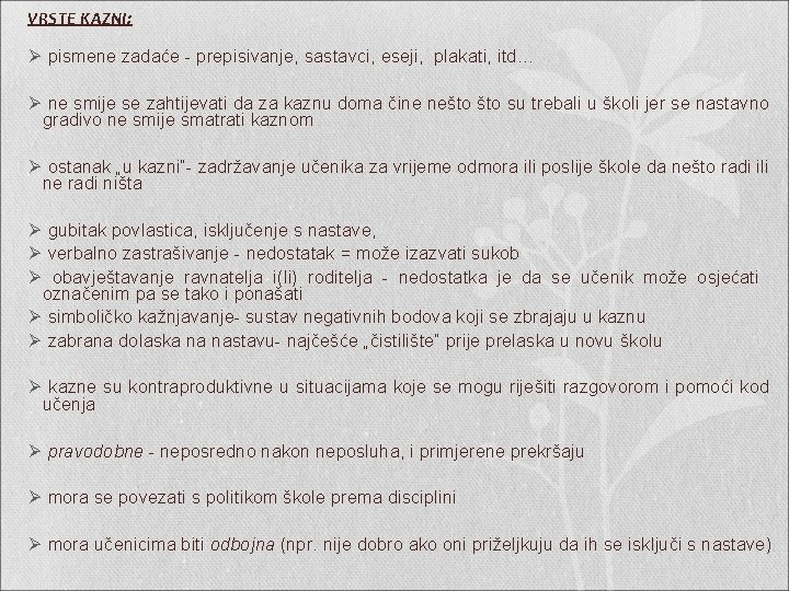 VRSTE KAZNI: Ø pismene zadaće - prepisivanje, sastavci, eseji, plakati, itd… Ø ne smije VRSTE KAZNI: Ø pismene zadaće - prepisivanje, sastavci, eseji, plakati, itd… Ø ne smije