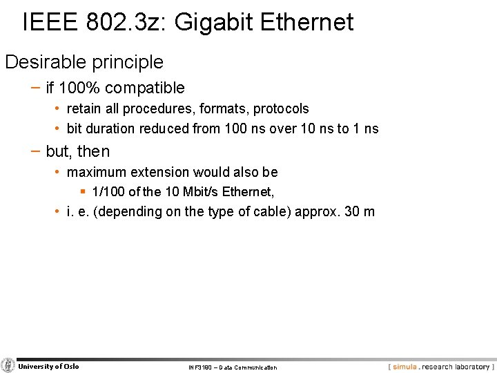 IEEE 802. 3 z: Gigabit Ethernet Desirable principle − if 100% compatible • retain