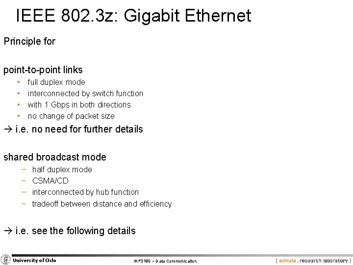 IEEE 802. 3 z: Gigabit Ethernet Principle for point-to-point links • • full duplex