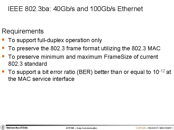 IEEE 802. 3 ba: 40 Gb/s and 100 Gb/s Ethernet Requirements § To support