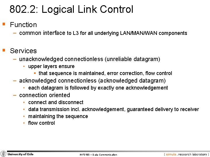 802. 2: Logical Link Control § Function − common interface to L 3 for