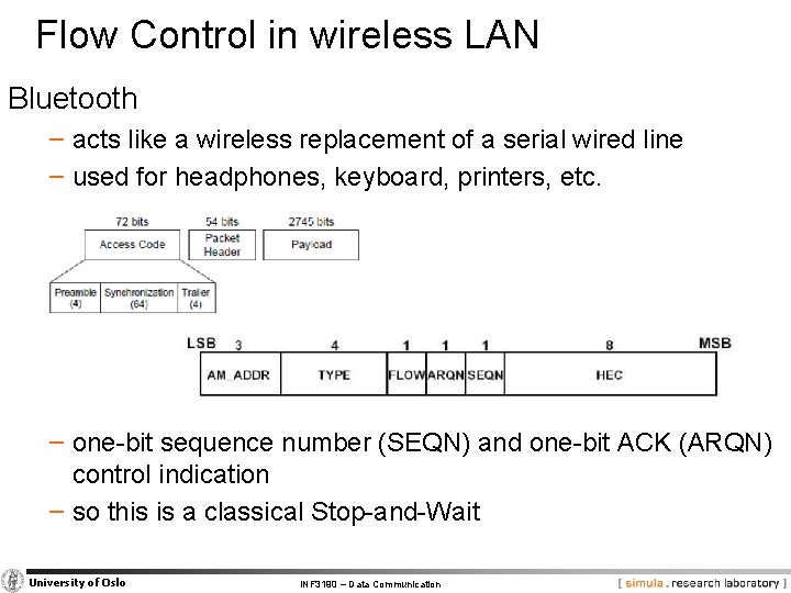 Flow Control in wireless LAN Bluetooth − acts like a wireless replacement of a