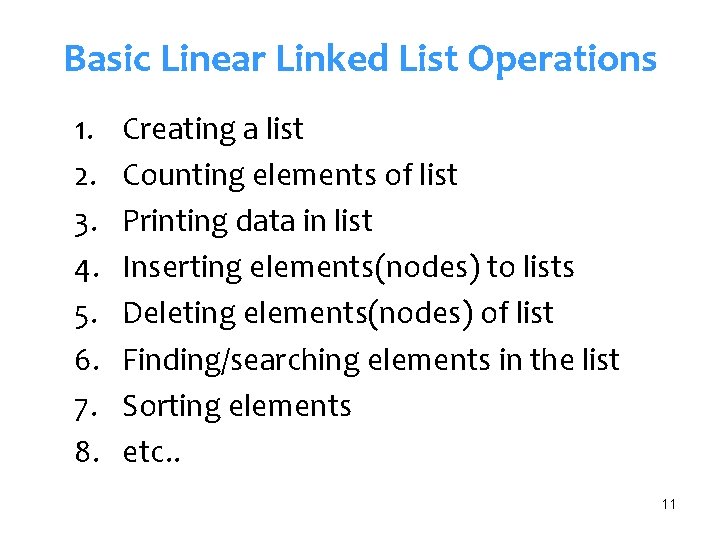 Basic Linear Linked List Operations 1. 2. 3. 4. 5. 6. 7. 8. Creating