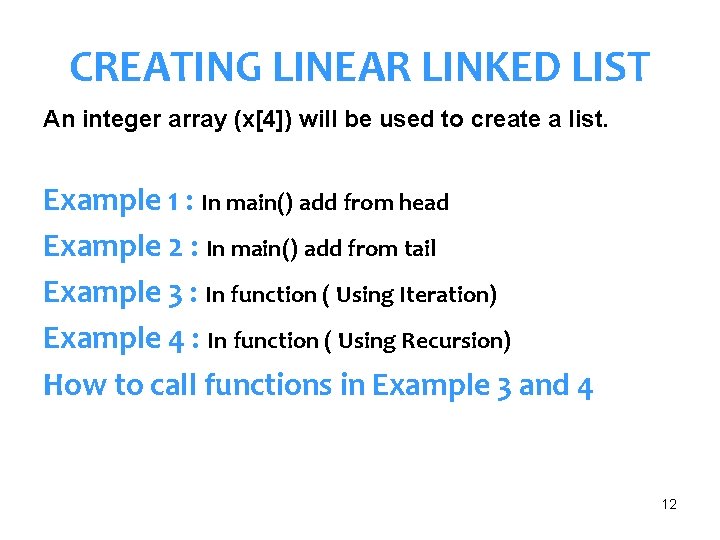 CREATING LINEAR LINKED LIST An integer array (x[4]) will be used to create a