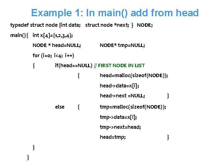 Example 1: In main() add from head typedef struct node {int data; struct node