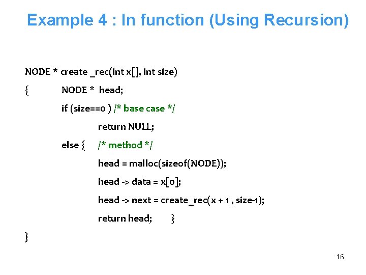 Example 4 : In function (Using Recursion) NODE * create _rec(int x[], int size)