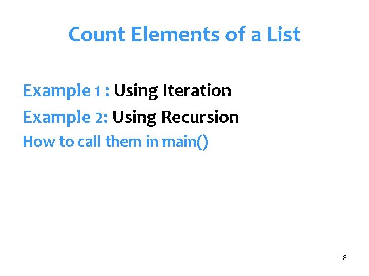 Count Elements of a List Example 1 : Using Iteration Example 2: Using Recursion