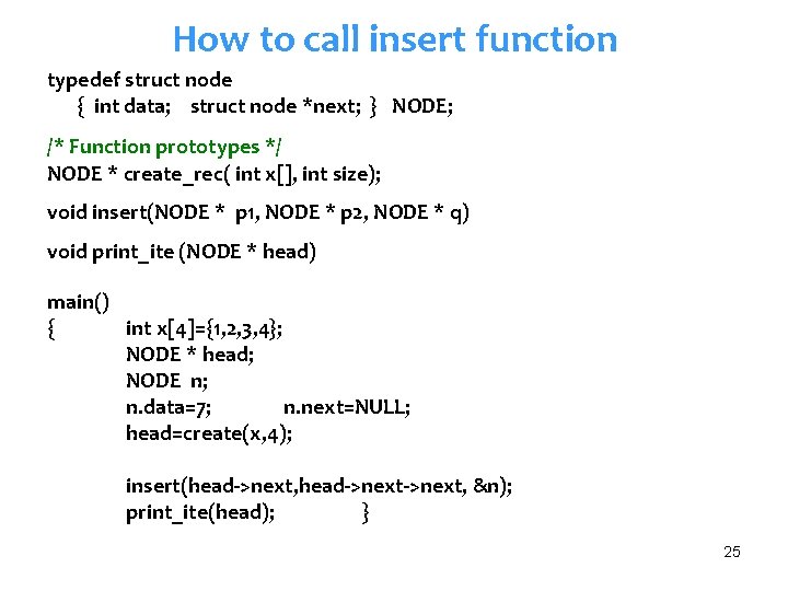 How to call insert function typedef struct node { int data; struct node *next;