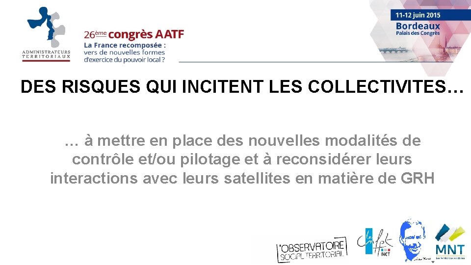 DES RISQUES QUI INCITENT LES COLLECTIVITES… … à mettre en place des nouvelles modalités