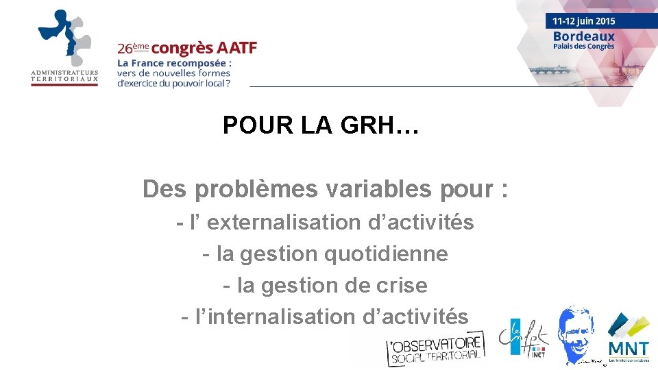 POUR LA GRH… Des problèmes variables pour : - l’ externalisation d’activités - la