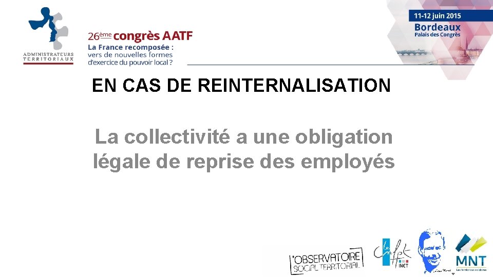 EN CAS DE REINTERNALISATION La collectivité a une obligation légale de reprise des employés