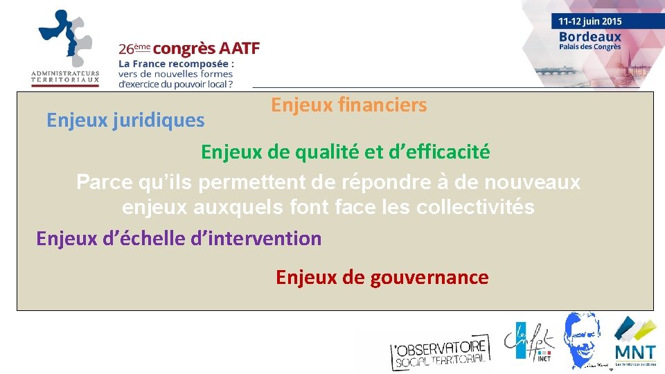 Enjeux financiers Enjeux juridiques Enjeux de qualité et d’efficacité Parce qu’ils permettent de répondre