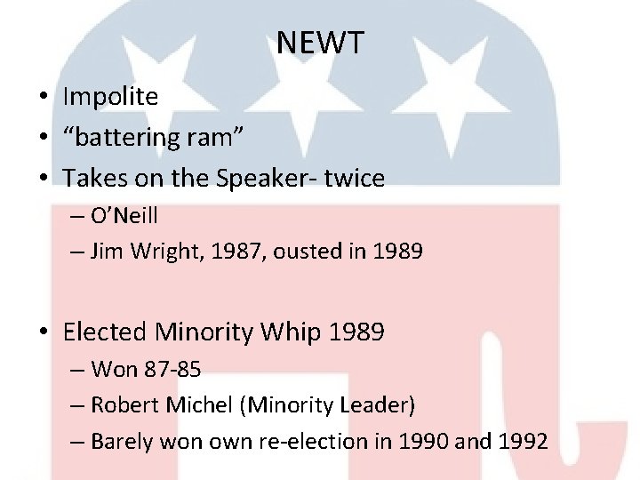 NEWT • Impolite • “battering ram” • Takes on the Speaker- twice – O’Neill