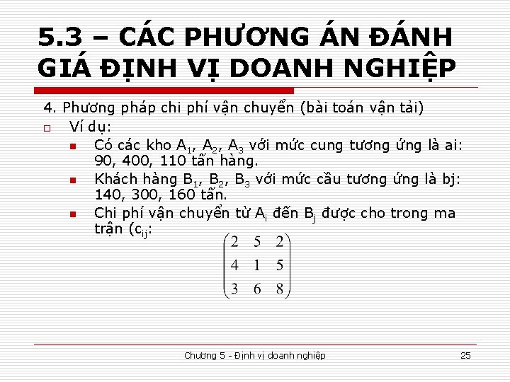 5. 3 – CÁC PHƯƠNG ÁN ĐÁNH GIÁ ĐỊNH VỊ DOANH NGHIỆP 4. Phương