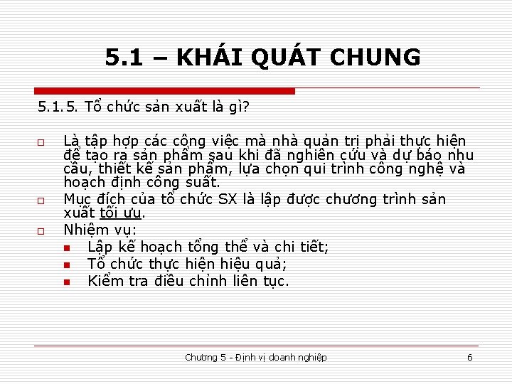 5. 1 – KHÁI QUÁT CHUNG 5. 1. 5. Tổ chức sản xuất là