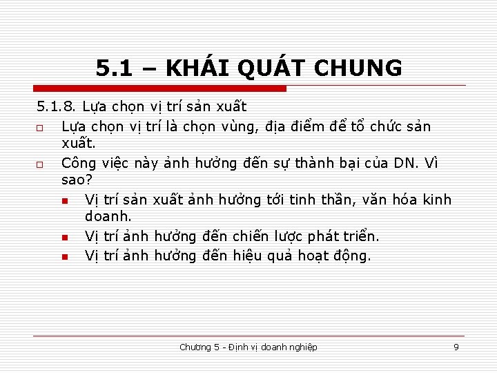 5. 1 – KHÁI QUÁT CHUNG 5. 1. 8. Lựa chọn vị trí sản