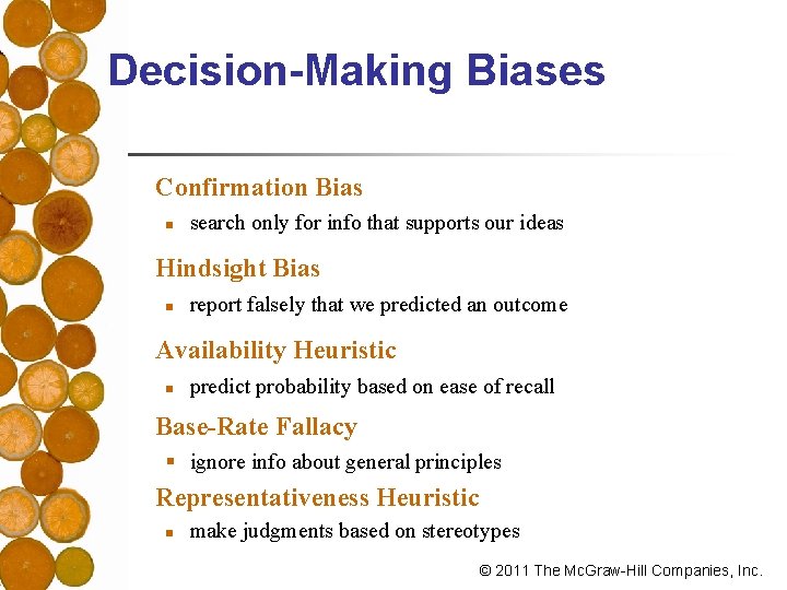 Decision-Making Biases Confirmation Bias n search only for info that supports our ideas Hindsight