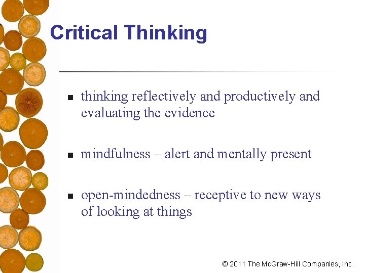 Critical Thinking n n n thinking reflectively and productively and evaluating the evidence mindfulness