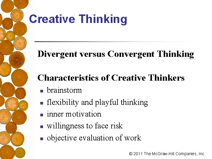 Creative Thinking Divergent versus Convergent Thinking Characteristics of Creative Thinkers n n n brainstorm