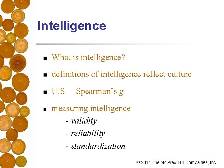 Intelligence n What is intelligence? n definitions of intelligence reflect culture n U. S.