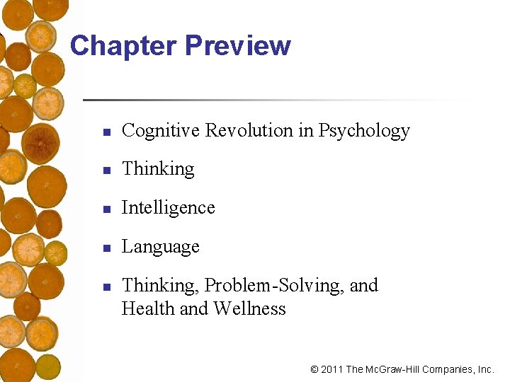 Chapter Preview n Cognitive Revolution in Psychology n Thinking n Intelligence n Language n