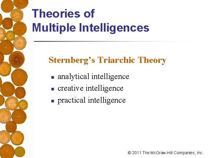 Theories of Multiple Intelligences Sternberg’s Triarchic Theory n n n analytical intelligence creative intelligence